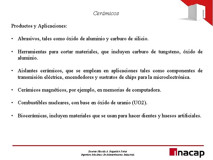 Cerámicos Productos y Aplicaciones: • Abrasivos, tales como óxido de aluminio y carburo de