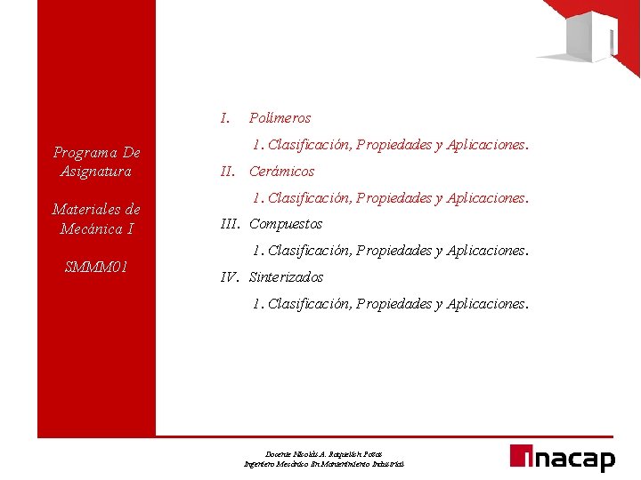 I. Programa De Asignatura Materiales de Mecánica I SMMM 01 Polímeros 1. Clasificación, Propiedades