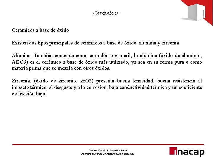 Cerámicos a base de óxido Existen dos tipos principales de cerámicos a base de