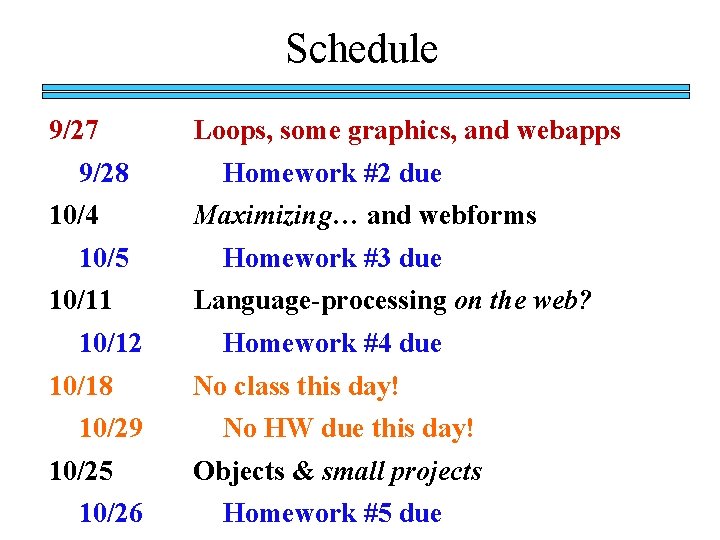 Schedule 9/27 9/28 10/4 10/5 10/11 10/12 10/18 10/29 10/25 10/26 Loops, some graphics,