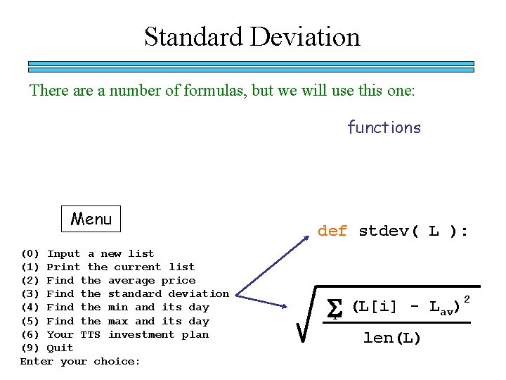 Standard Deviation There a number of formulas, but we will use this one: functions