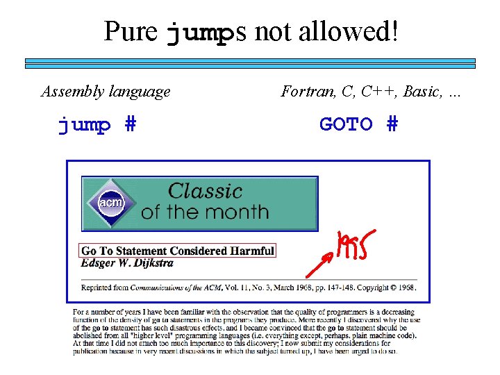 Pure jumps not allowed! Assembly language jump # Fortran, C, C++, Basic, … GOTO