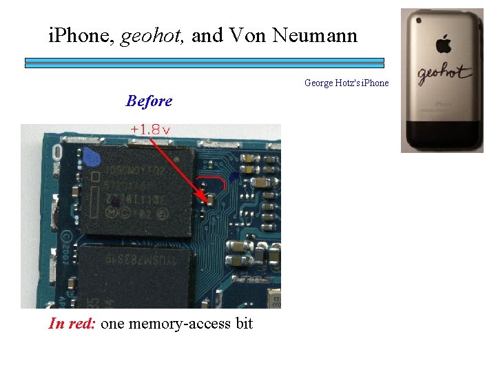 i. Phone, geohot, and Von Neumann George Hotz's i. Phone Before In red: one