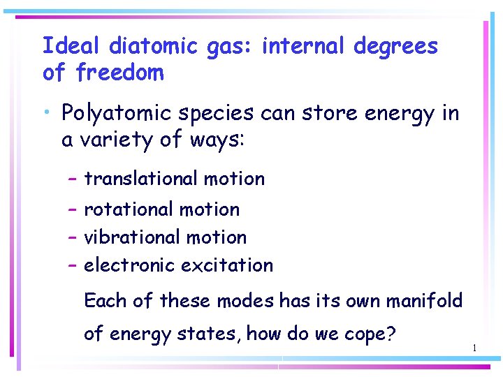 Ideal diatomic gas: internal degrees of freedom • Polyatomic species can store energy in