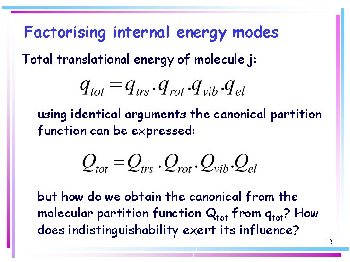 Factorising internal energy modes Total translational energy of molecule j: using identical arguments the
