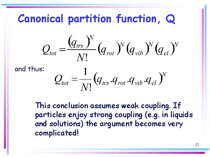 Canonical partition function, Q and thus: This conclusion assumes weak coupling. If particles enjoy