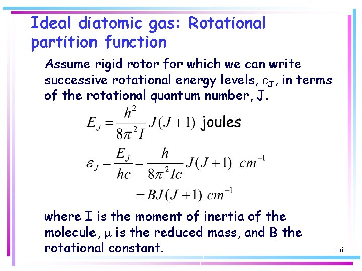 Ideal diatomic gas: Rotational partition function Assume rigid rotor for which we can write