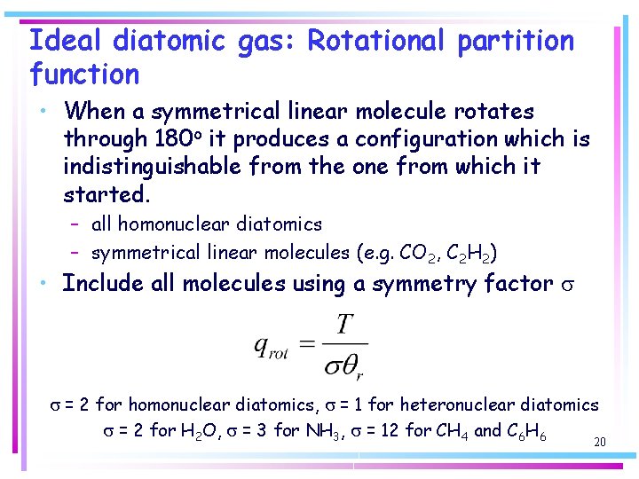 Ideal diatomic gas: Rotational partition function • When a symmetrical linear molecule rotates through