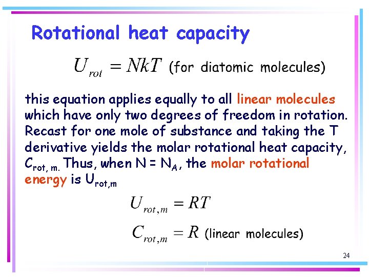 Rotational heat capacity this equation applies equally to all linear molecules which have only