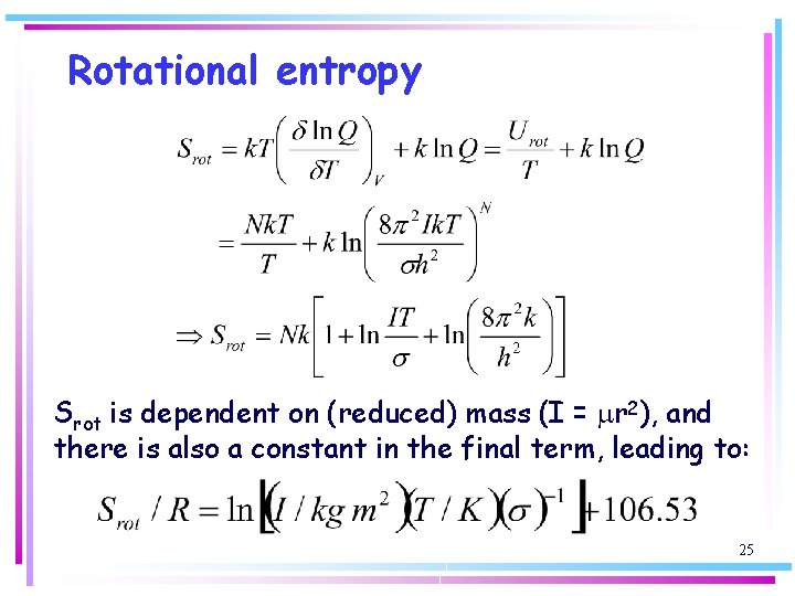 Rotational entropy Srot is dependent on (reduced) mass (I = mr 2), and there