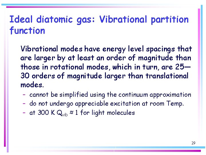 Ideal diatomic gas: Vibrational partition function Vibrational modes have energy level spacings that are