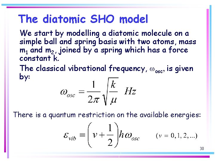 The diatomic SHO model We start by modelling a diatomic molecule on a simple