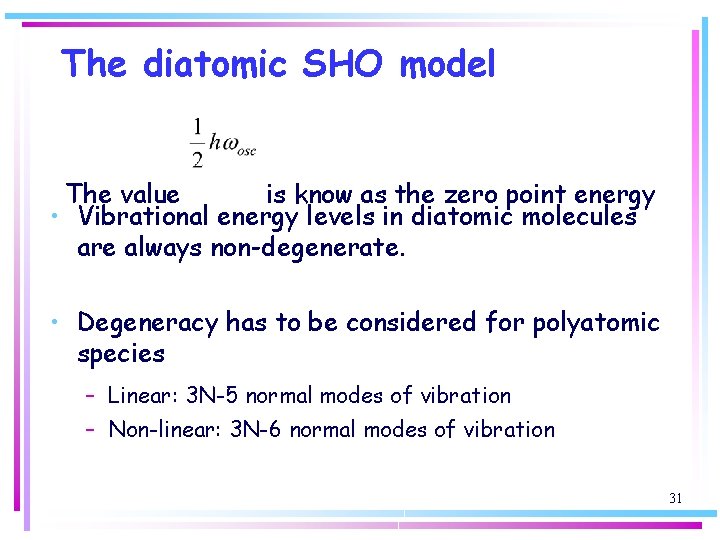 The diatomic SHO model The value is know as the zero point energy •