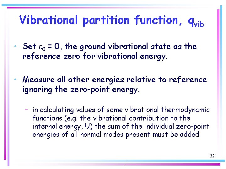 Vibrational partition function, qvib • Set e 0 = 0, the ground vibrational state