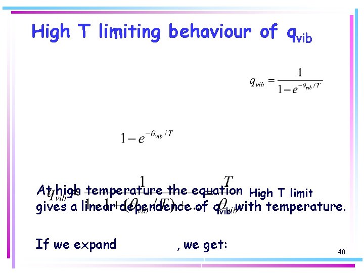 High T limiting behaviour of qvib At high temperature the equation High T limit