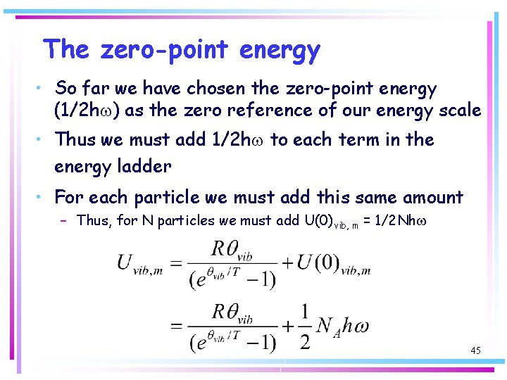 The zero-point energy • So far we have chosen the zero-point energy (1/2 hw)