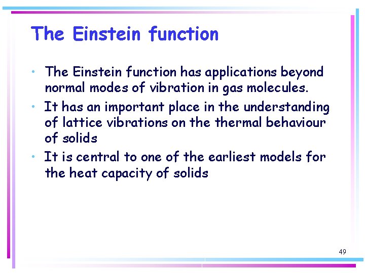 The Einstein function • The Einstein function has applications beyond normal modes of vibration
