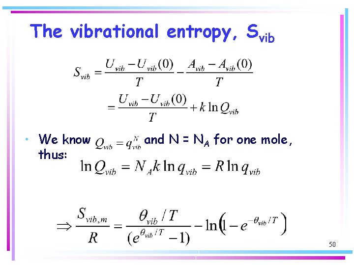 The vibrational entropy, Svib • We know thus: and N = NA for one