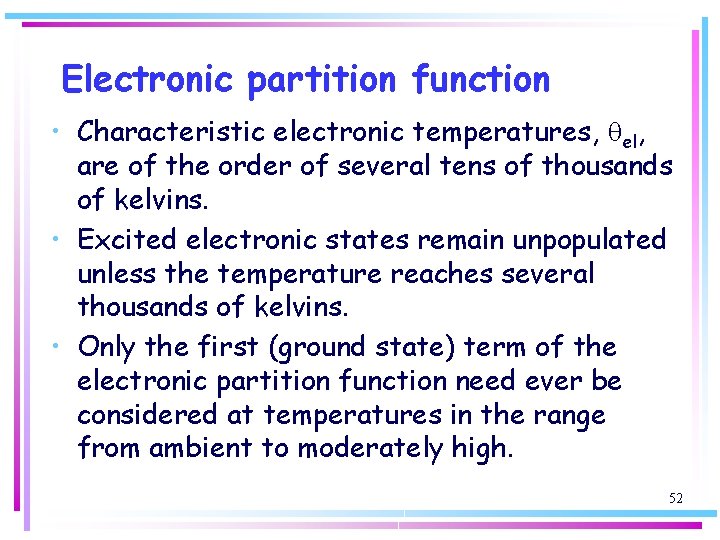 Electronic partition function • Characteristic electronic temperatures, qel, are of the order of several
