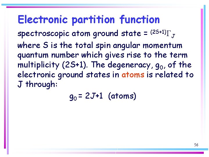 Electronic partition function spectroscopic atom ground state = (2 S+1)GJ where S is the