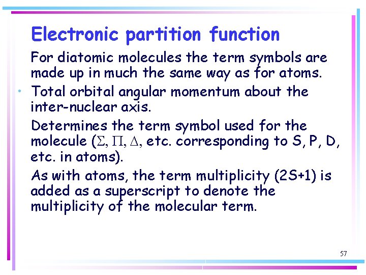 Electronic partition function For diatomic molecules the term symbols are made up in much