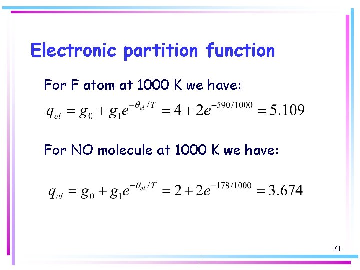 Electronic partition function For F atom at 1000 K we have: For NO molecule