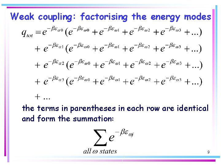 Weak coupling: factorising the energy modes the terms in parentheses in each row are