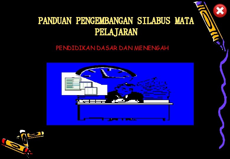 PANDUAN PENGEMBANGAN SILABUS MATA PELAJARAN PENDIDIKAN DASAR DAN MENENGAH Pusat Kurikulum - Balitbang Depdiknas