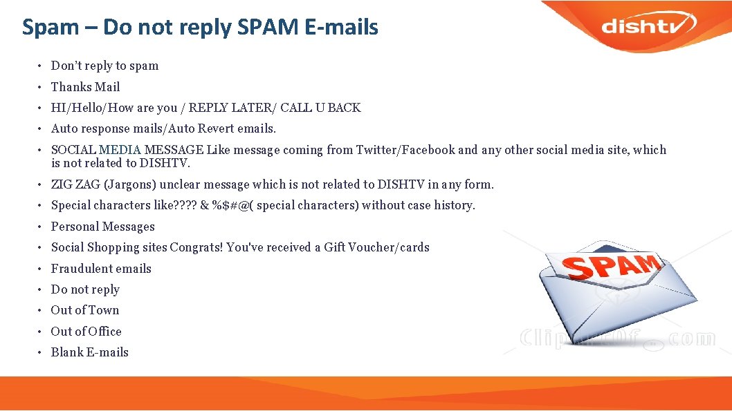 Spam – Do not reply SPAM E-mails • Don’t reply to spam • Thanks