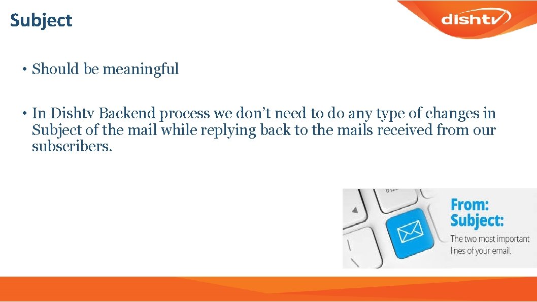 Subject • Should be meaningful • In Dishtv Backend process we don’t need to