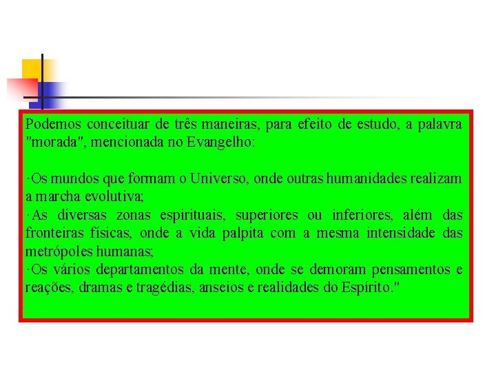 Podemos conceituar de três maneiras, para efeito de estudo, a palavra "morada", mencionada no