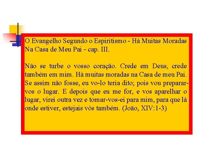 O Evangelho Segundo o Espiritismo - Há Muitas Moradas Na Casa de Meu Pai