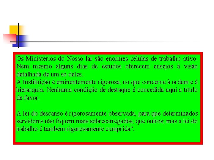 Os Ministérios do Nosso lar são enormes células de trabalho ativo. Nem mesmo alguns