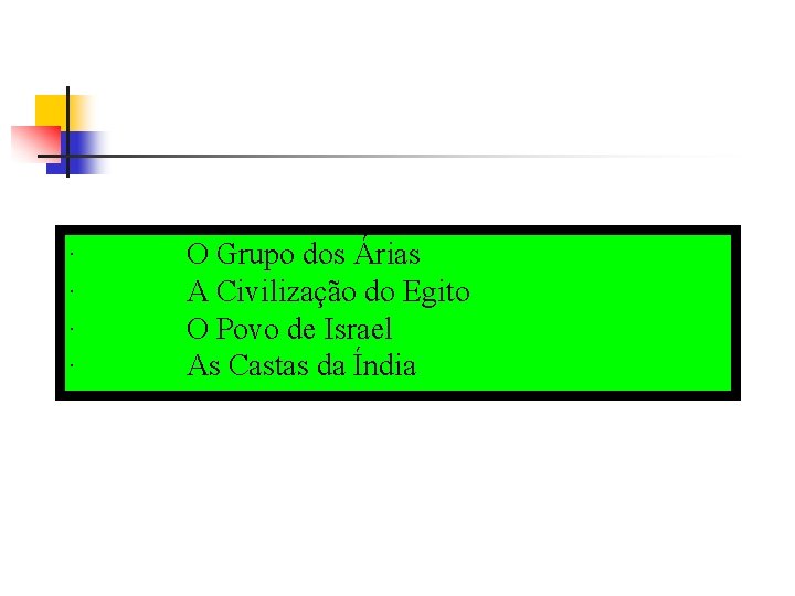 · O Grupo dos Árias · A Civilização do Egito · O Povo de