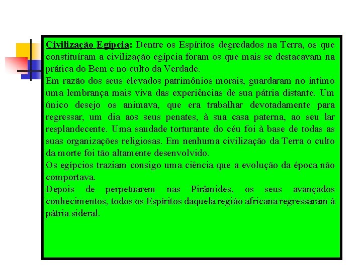 Civilização Egípcia: Dentre os Espíritos degredados na Terra, os que constituíram a civilização egípcia