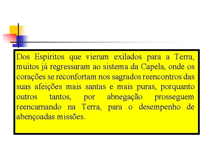 Dos Espíritos que vieram exilados para a Terra, muitos já regressaram ao sistema da