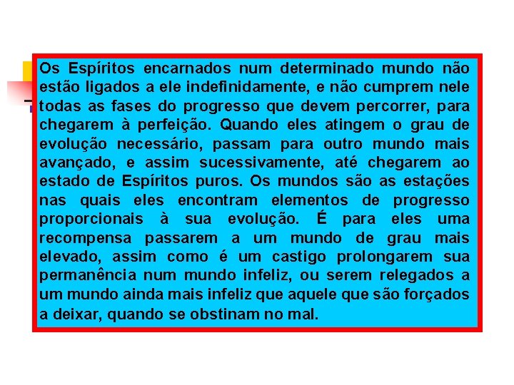 Os Espíritos encarnados num determinado mundo não estão ligados a ele indefinidamente, e não