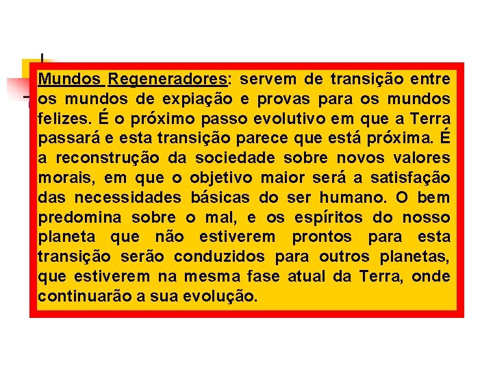 Mundos Regeneradores: servem de transição entre os mundos de expiação e provas para os