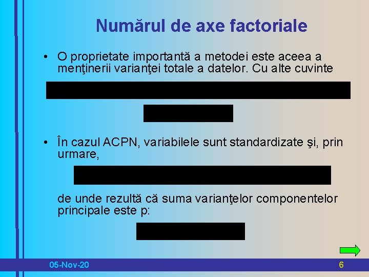 Numărul de axe factoriale • O proprietate importantă a metodei este aceea a menţinerii