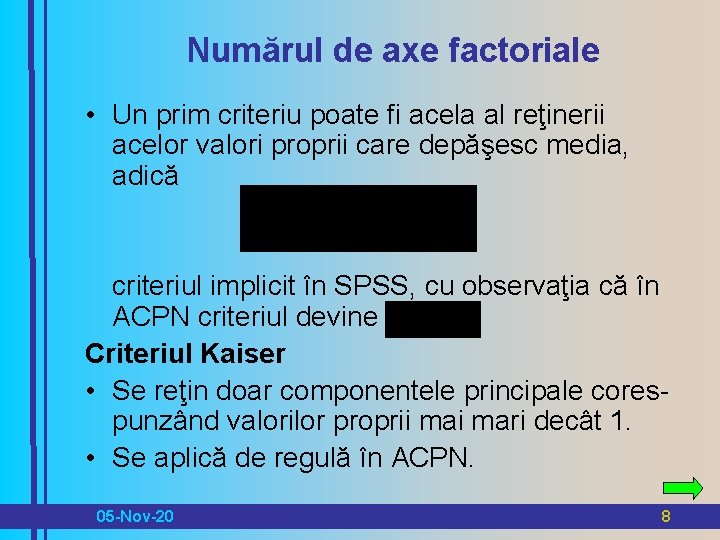 Numărul de axe factoriale • Un prim criteriu poate fi acela al reţinerii acelor