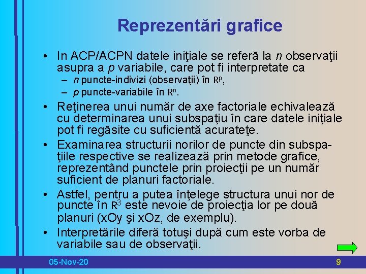 Reprezentări grafice • In ACP/ACPN datele iniţiale se referă la n observaţii asupra a