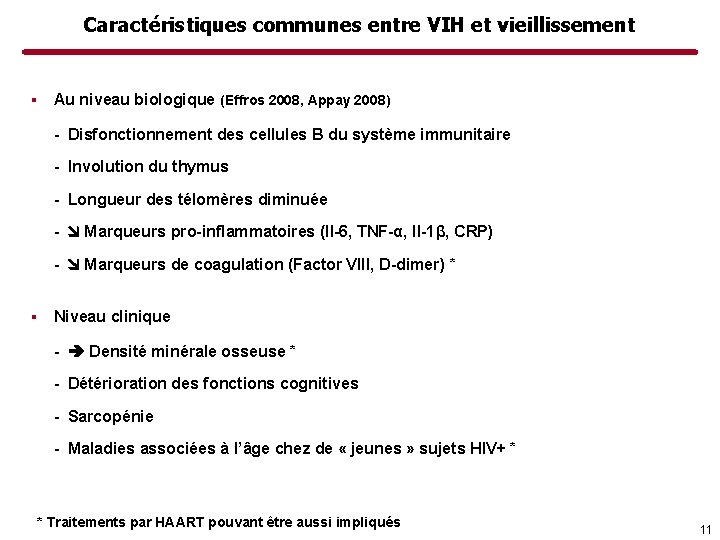 Caractéristiques communes entre VIH et vieillissement ▪ Au niveau biologique (Effros 2008, Appay 2008)