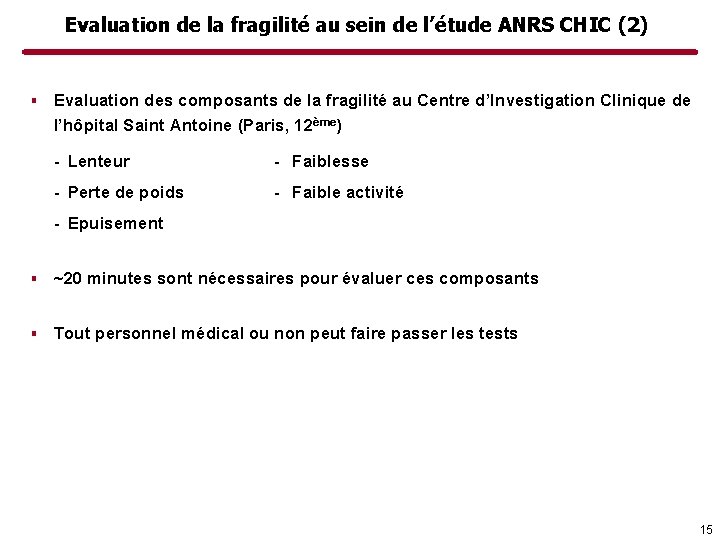 Evaluation de la fragilité au sein de l’étude ANRS CHIC (2) ▪ Evaluation des