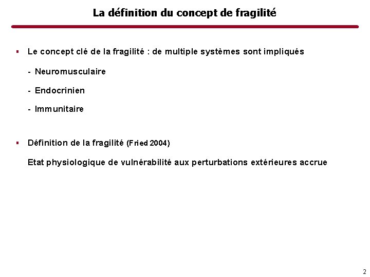 La définition du concept de fragilité ▪ Le concept clé de la fragilité :