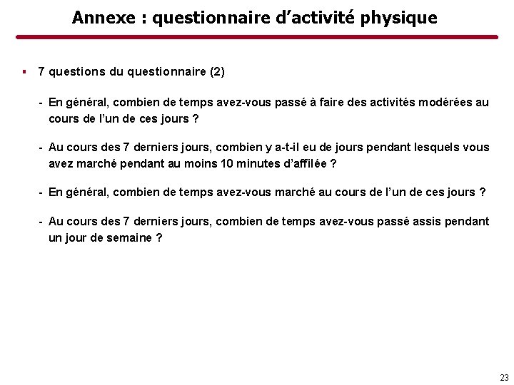 Annexe : questionnaire d’activité physique ▪ 7 questions du questionnaire (2) - En général,