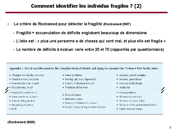 Comment identifier les individus fragiles ? (2) ▪ Le critère de Rockwood pour détecter
