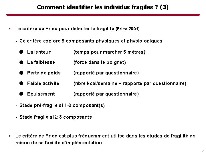 Comment identifier les individus fragiles ? (3) ▪ Le critère de Fried pour détecter