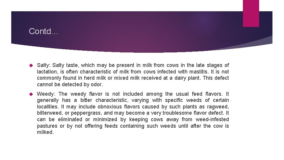 Contd… Salty: Salty taste, which may be present in milk from cows in the
