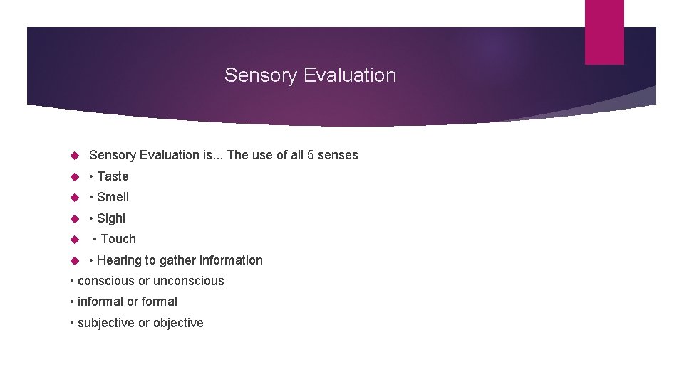 Sensory Evaluation is. . . The use of all 5 senses • Taste •
