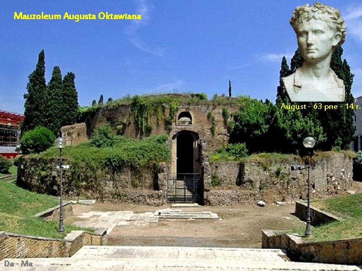 Mauzoleum Augusta Oktawiana August - 63 pne - 14 r. Da - Ma Mauzoleum Augusta Oktawiana August - 63 pne - 14 r. Da - Ma